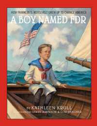 A Boy Named FDR : How Franklin D. Roosevelt Grew Up to Change America