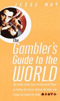 The Gambler's Guide to the World : The Inside Scoop from a Professional Player on Finding the Action, Beating the Odds, and Living It Up Around the Globe