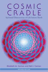 Cosmic Cradle, Revised Edition : Spiritual Dimensions of Life before Birth