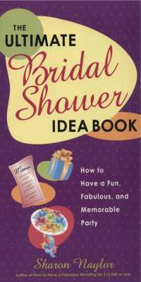 The Ultimate Bridal Shower Idea Book : How to Have a Fun, Fabulous, and Memorable Party