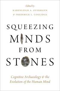 認知考古学と人類の心の進化<br>Squeezing Minds From Stones : Cognitive Archaeology and the Evolution of the Human Mind