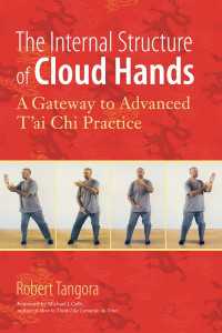 The Internal Structure of Cloud Hands : A Gateway to Advanced T'ai Chi Practice