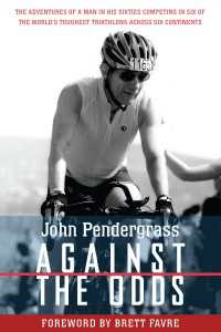 Against the Odds : The Adventures of a Man in His Sixties Competing in Six of the World's Toughest Triathlons across Six Continents