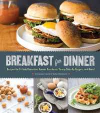 Breakfast for Dinner : Recipes for Frittata Florentine, Huevos Rancheros, Sunny-Side Up Burgers, and More!
