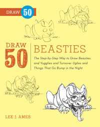 Draw 50 Beasties : The Step-by-Step Way to Draw 50 Beasties and Yugglies and Turnover Uglies and Things That Go Bump in the Night