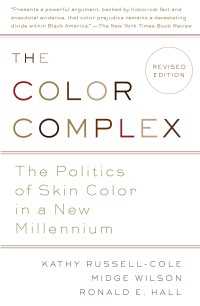 The Color Complex (Revised) : The Politics of Skin Color in a New Millennium