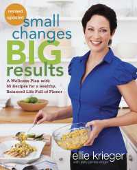 Small Changes, Big Results, Revised and Updated : A Wellness Plan with 65 Recipes for a Healthy, Balanced Life Full of Flavor : A Cookbook