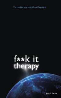 F**k It Therapy : The Profane Way to Profound Happiness