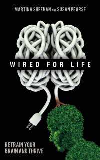 Wired for Life : Retrain Your Brain and Thrive