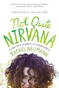 Not Quite Nirvana : A Skeptic's Journey to Mindfulness