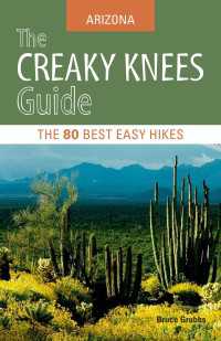 The Creaky Knees Guide Arizona : The 80 Best Easy Hikes