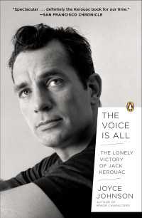 The Voice Is All : The Lonely Victory of Jack Kerouac