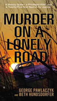 Murder on a Lonely Road : A Beauty Queen, a Privileged Killer, and a Twenty-Five Year Search for Justice
