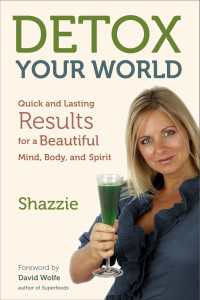 Detox Your World : Quick and Lasting Results for a Beautiful Mind, Body, and Spirit