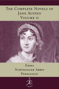 The Complete Novels of Jane Austen, Volume 2 : Emma, Northanger Abbey, Persuasion