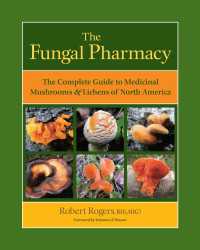The Fungal Pharmacy : The Complete Guide to Medicinal Mushrooms and Lichens of North America