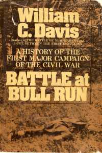 Battle at Bull Run : A History of the First Major Campaign of the Civil War