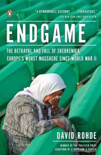 Endgame : The Betrayal and Fall of Srebrenica, Europe's Worst Massacre Since World War II