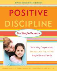 Positive Discipline for Single Parents, Revised and Updated 2nd Edition : Nurturing Cooperation, Respect, and Joy in Your Single-Parent Family
