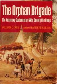 The Orphan Brigade : The Kentucky Confederates Who Couldn't Go Home