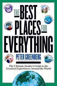 The Best Places for Everything : The Ultimate Insider's Guide to the Greatest Experiences Around the World