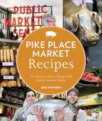 Pike Place Market Recipes : 130 Delicious Ways to Bring Home Seattle's Famous Market
