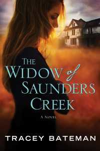 The Widow of Saunders Creek : A Novel