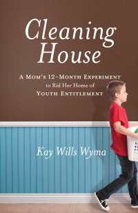 Cleaning House : A Mom's Twelve-Month Experiment to Rid Her Home of Youth Entitlement