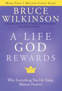 A Life God Rewards : Why Everything You Do Today Matters Forever