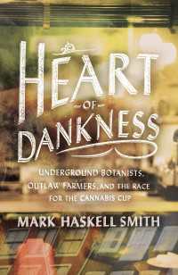 Heart of Dankness : Underground Botanists, Outlaw Farmers, and the Race for the Cannabis Cup