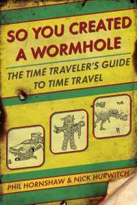 So You Created a Wormhole : The Time Traveler's Guide to Time Travel