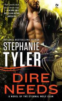 Dire Needs : A Novel of the Eternal Wolf Clan
