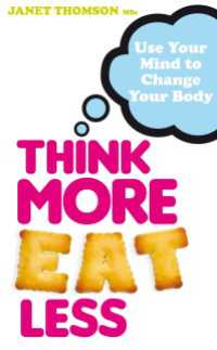 Think More, Eat Less : Use Your Mind to Change Your Body