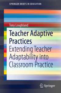 Teacher Adaptive Practices〈1st ed. 2019〉 : Extending Teacher Adaptability into Classroom Practice