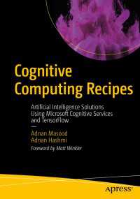Cognitive Computing Recipes〈1st ed.〉 : Artificial Intelligence Solutions Using Microsoft Cognitive Services and TensorFlow