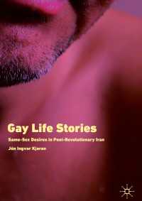 Gay Life Stories〈1st ed. 2019〉 : Same-Sex Desires in Post-Revolutionary Iran