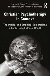 Christian Psychotherapy in Context : Theoretical and Empirical Explorations in Faith-Based Mental Health