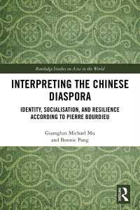 Interpreting the Chinese Diaspora : Identity, Socialisation, and Resilience According to Pierre Bourdieu