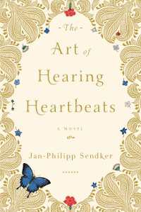 The Art of Hearing Heartbeats : A Novel