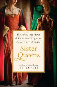 Sister Queens : The Noble, Tragic Lives of Katherine of Aragon and Juana, Queen of Castile