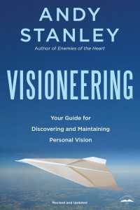 Visioneering : Your Guide for Discovering and Maintaining Personal Vision
