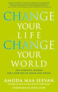 Change Your Life, Change Your World : 10 Spiritual Lessons for a New Way of Being and Living