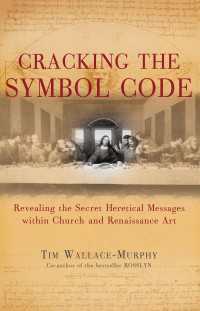 Cracking the Symbol Code : The Heretical Message within Church and Renaissance Art