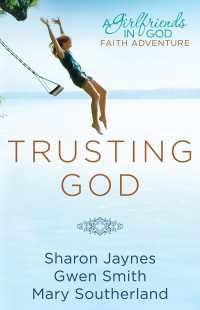 Trusting God : A Girlfriends in God Faith Adventure