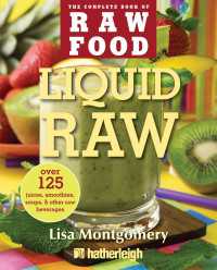 Liquid Raw : Over 125 Juices, Smoothies, Soups, and other Raw Beverages