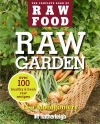 Raw Garden : Over 100 Healthy and Fresh Raw Recipes