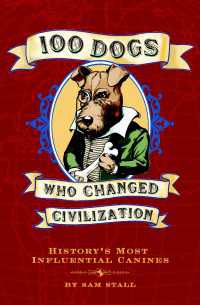 100 Dogs Who Changed Civilization : History's Most Influential Canines
