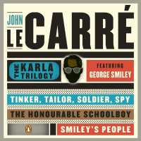 The Karla Trilogy Digital Collection Featuring George Smiley : Tinker, Tailor, Soldier, Spy, The Honourable Schoolboy, Smiley's People