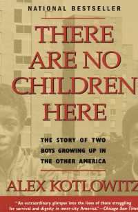 There Are No Children Here : The Story of Two Boys Growing Up in The Other America (Helen Bernstein Book Award)