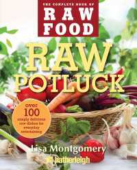 Raw Potluck : Over 100 Simply Delicious Raw Dishes for Everyday Entertaining